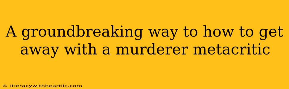A groundbreaking way to how to get away with a murderer metacritic