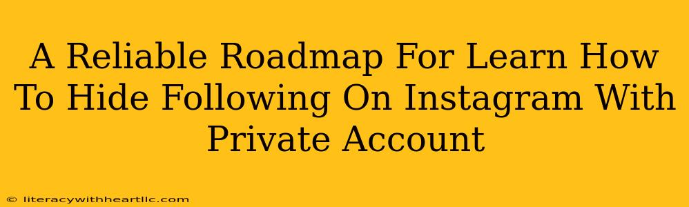A Reliable Roadmap For Learn How To Hide Following On Instagram With Private Account