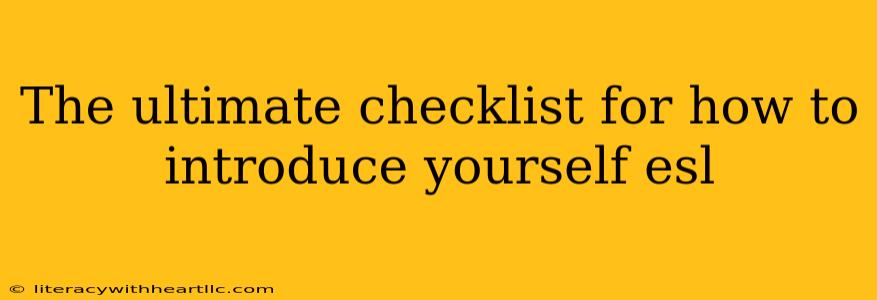 The ultimate checklist for how to introduce yourself esl